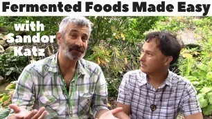 'Fermented Foods Made Easy with Fermentation Expert Sandor Katz'