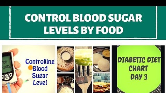 'Day 3:Diabetic diet chart/How to control blood sugar levels by food?'