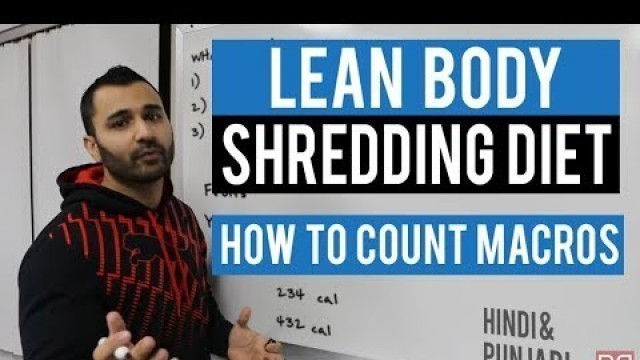 'LEAN BODY Shredding DIET - MACROS EXPLAINED! (Hindi / Punjabi)'