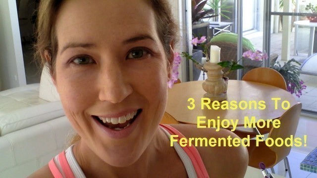 '3 Reasons To Eat More Fermented Food!'