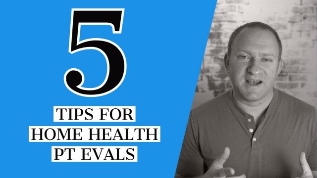 '5 Tips for a Home Health Physical Therapy Evaluation'