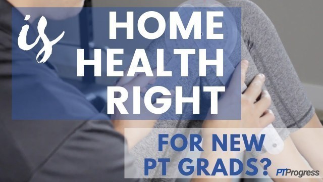 'Home Health Physical Therapy Right for New Grads?'