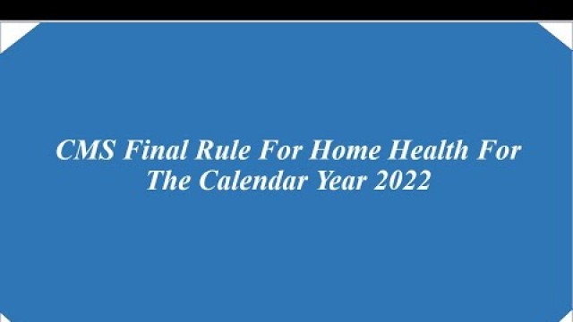 'CMS Final Rule For Home Health For The Calendar Year 2022'