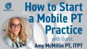 'How to Start a Mobile Vestibular Physical Therapy (PT) Practice with guest Amy McMillin PT, ITPT'