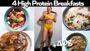 '4 Quick & Easy HIGH PROTEIN Breakfasts! + 40g protein!'