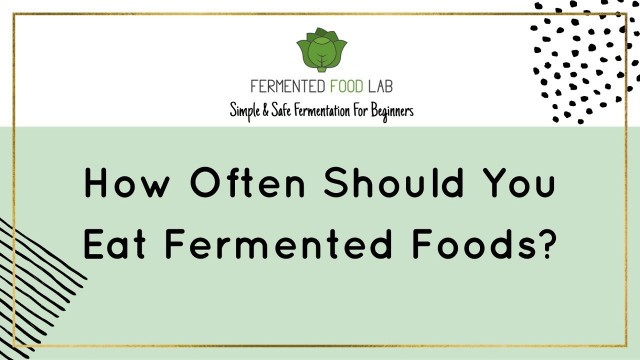 'How often should you eat fermented foods?'