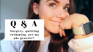 'Q&A | Surgery, Abs & Quitting Swimming'