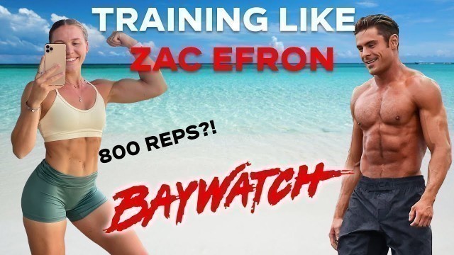 'I Trained like Zac Efron for BAYWATCH (800 INTENSE rep workout!)'