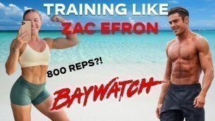 'I Trained like Zac Efron for BAYWATCH (800 INTENSE rep workout!)'