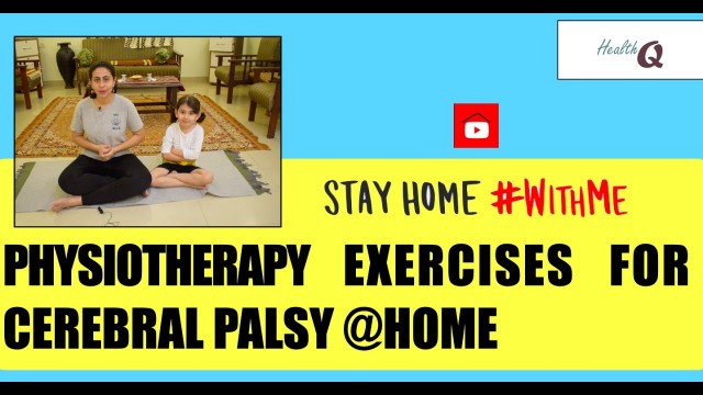 'PHYSIOTHERAPY EXERCISE FOR CEREBRAL PALSY @HOME'