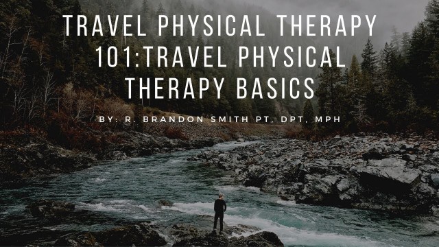 'Travel Physical Therapy 101: Understanding The Basics Of Travel Physical Therapy'