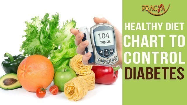 'Healthy Diet Chart to Control Diabetes | Must Watch'