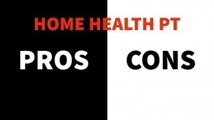 '5 Pros and Cons of Home Health Physical Therapy'