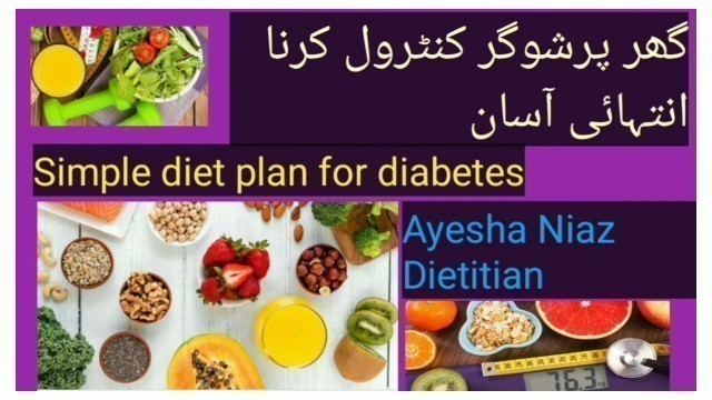 'Diabetes simple diet plan diet chart for sugar patient how to manage diabetes Ayesha Niaz Dietitian'