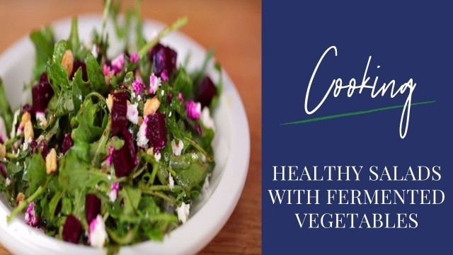 '3 Healthy Salad Recipes With Fermented Vegetables'