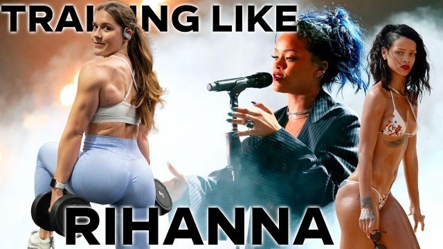 'Training like RIHANNA (Full Body Blast)'