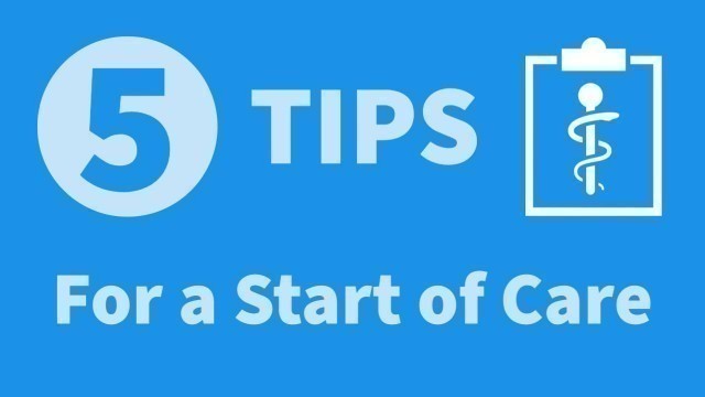 '5 Tips for Completing the OASIS Start of Care'