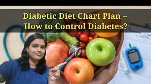 'Diabetic Diet Chart Plan – How to Control Diabetes? | diabetis diet plan video | Nursing Guidance'