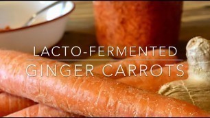 'Make Fermented Ginger Carrots - A Sweet, Super Probiotic Food'