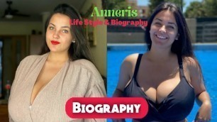 'Anneris // Plus size Busty Curvy Fashion & Instagram Model // Brief Biography'