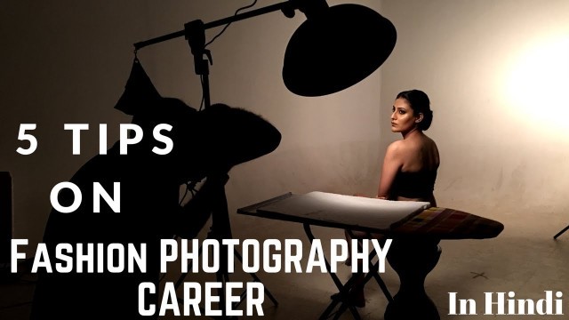 'Fashion photography 5 career tips in Hindi | Be a successful fashion photographer'