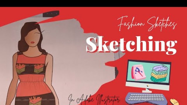 'How I do fashion sketches on Adobe Illustrator'