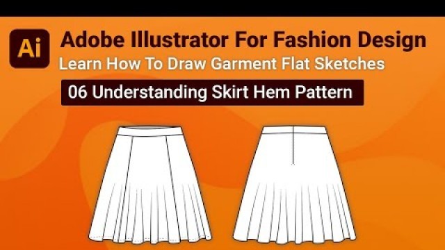 'Understanding Skirt Hem Pattern | Adobe Illustrator For Fashion Design | 06'