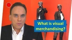 'What Is Visual Merchandising?'