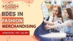 'BDES in Fashion Merchandising Course, Admission, Fee, Career Option and Salary after  Merchandising'