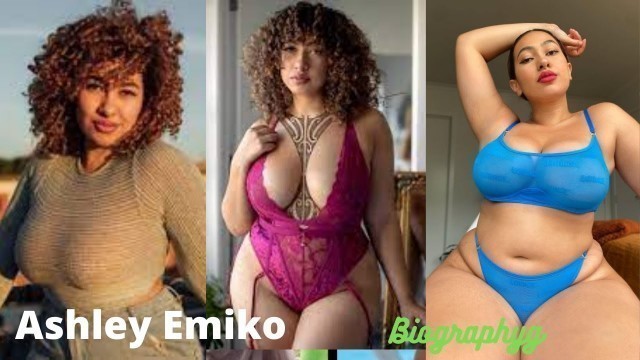 'Ashley Emiko // Plus Size Busty Curvy Fashion & Instagram Model // Brief Biography'