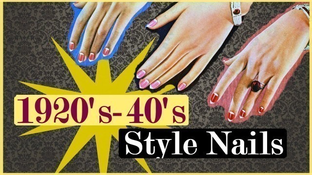 'Vintage 1920\'s-40\'s Style Nails'