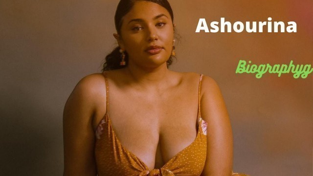 'Ashourina // Plus size Busty Curvy Fashion & Instagram Model // Brief Biography'