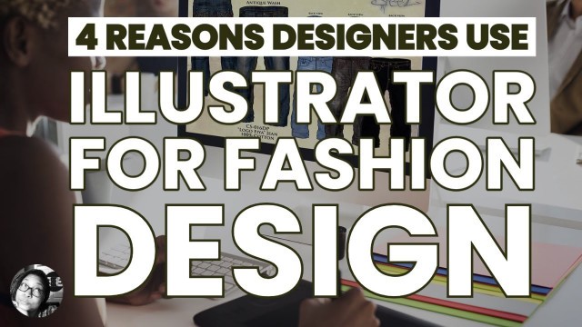 '4 Reasons Designers Use Adobe Illustrator to Design Clothes'