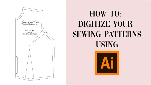 'How to Digitize your Sewing Patterns using Adobe Illustrator'