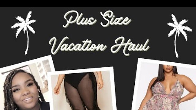 'HUGE PLUS SIZE VACATION HAUL|Fashion Nova Curve|Rainbowshops|Shein'