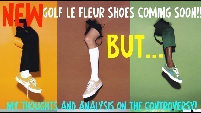 'NEW GOLF LE FLEUR SHOES FROM FASHION SHOW COMING VERY SOON!! BUT...'