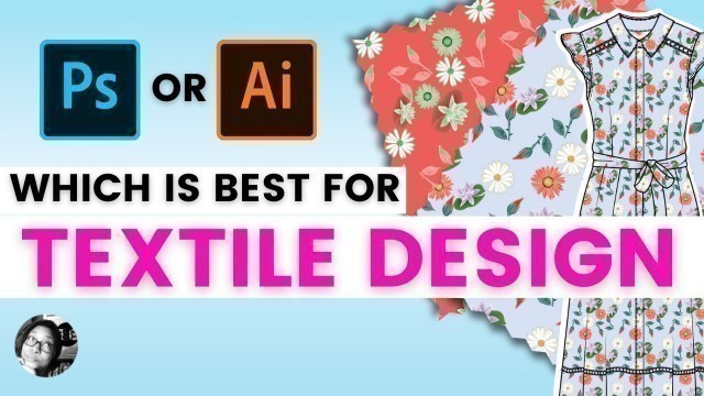 'Which Is Better: Illustrator vs. Photoshop For Digital Textile Design?'