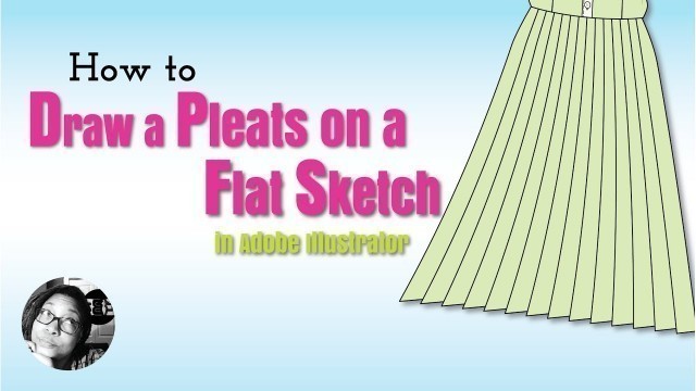 'How to Draw Pleats on a Flat Sketch in Adobe Illustrator'