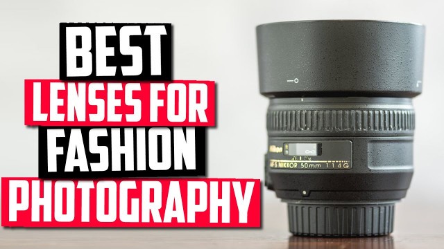 'Best Lens For Fashion Photography in 2022 [Top 5 Picks Reviewed]'