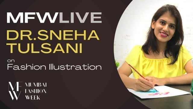 'Fashion Illustrator Dr. Sneha Tulsani On Dual Careers, Plagiarism And Her Dream Projects | MFW Live'