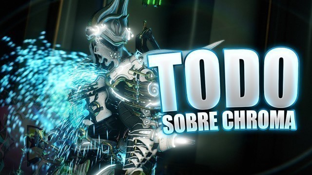 'Todo sobre el Warframe Chroma - Aprende a usar a Chroma - Warframe español - Info Desactualizada'