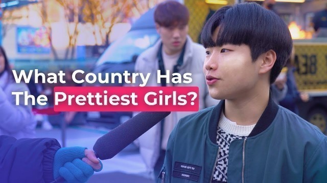 'What Country Has The Prettiest Girls? | Koreans Answer'