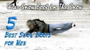 '5 Best Snow Boots for Men|Best Mens Winter Boots 2018|Waterproof Snow Boots'