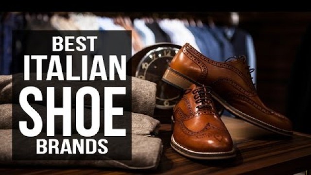 'Top 10 Best Italian Shoe Brands for Men in 2017'