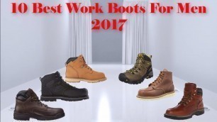 '10 Best Work Boots For Men 2017'