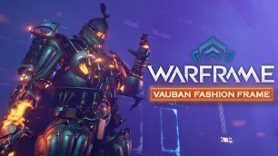 'WARFRAME 2022: VAUBAN FASHION FRAME - OVERHEAT MACHINE'