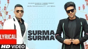 'SURMA SURMA Lyrical | Guru Randhawa Feat.Jay Sean | Larissa Bonesi, Vee,DirectorGifty| Bhushan Kumar'