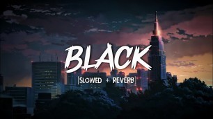 'Black - [Slowed + Reverb] | Guru Randhawa Special | T-Series | Music World | Lo-Fi |'