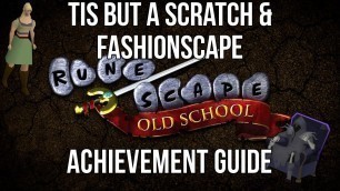 'Old School RuneScape - Tis But A Scratch & FashionScape Achievement Guide'