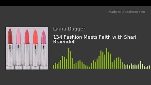 '134 Fashion Meets Faith with Shari Braendel'